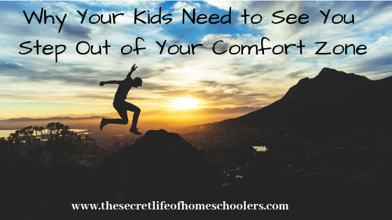 Why Your Kids Need To See You Step Out Of Your Comfort Zone