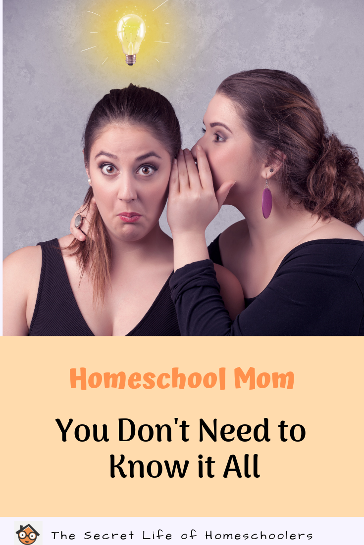 Homeschool Mom, You Don't Need to Know it All