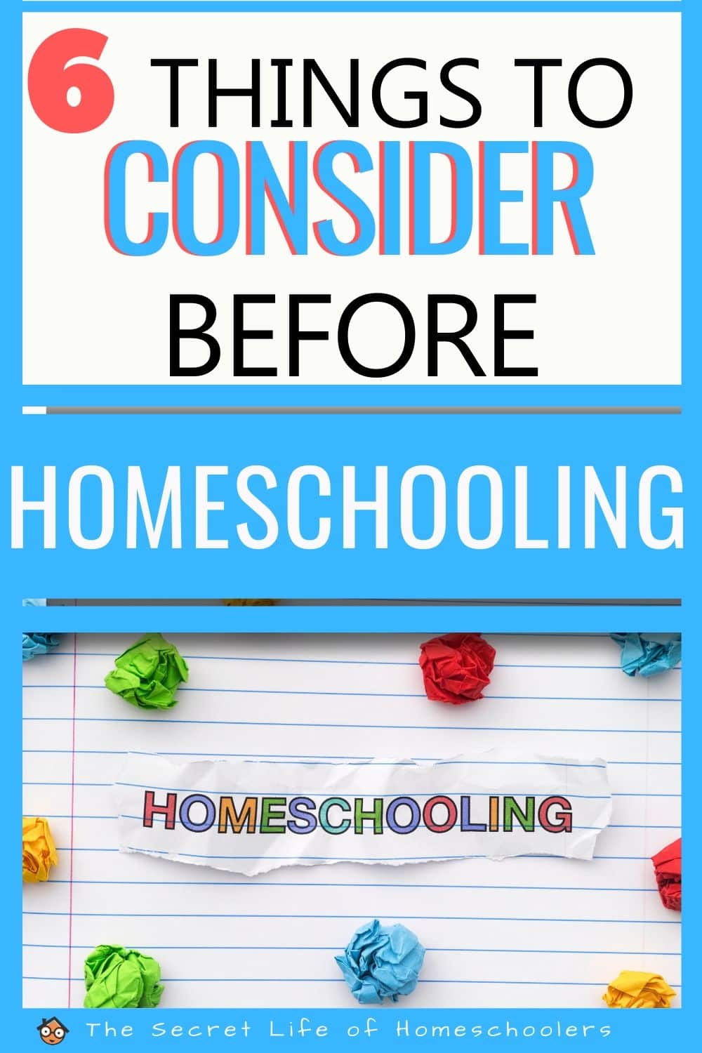 6 Things to Consider Before Homeschooling - The Secret Life of ...