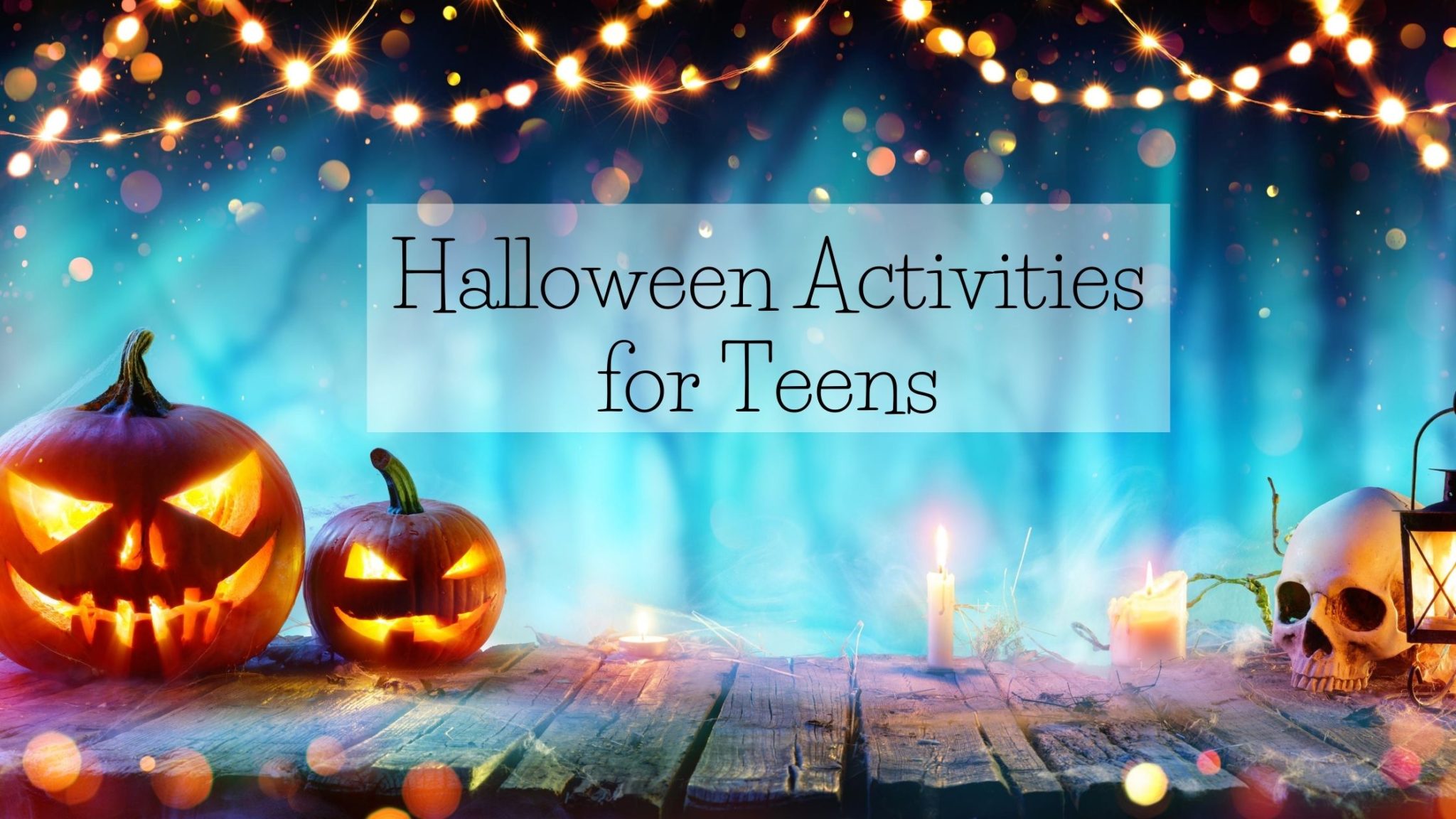 6 Spooktacular Halloween Activities for Teens The Secret Life of