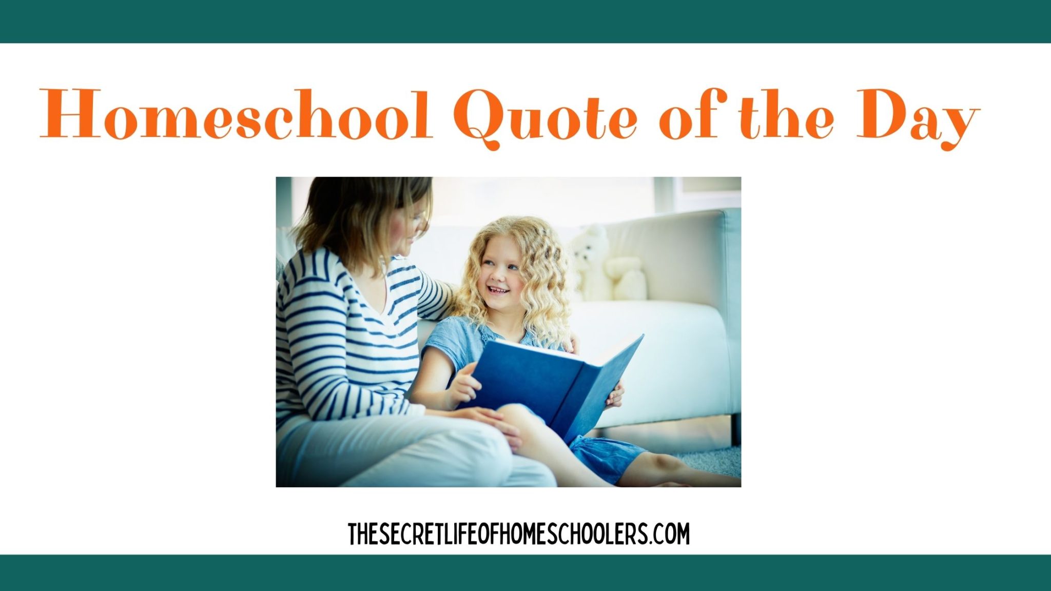 Read more about the article Homeschool Quote of the Day- A Benefit of Homeschooling