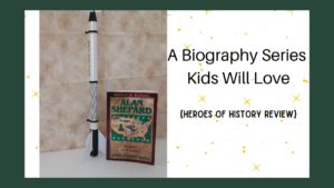 Read more about the article A Biography Series Kids Will Love { A Heroes of History Review}