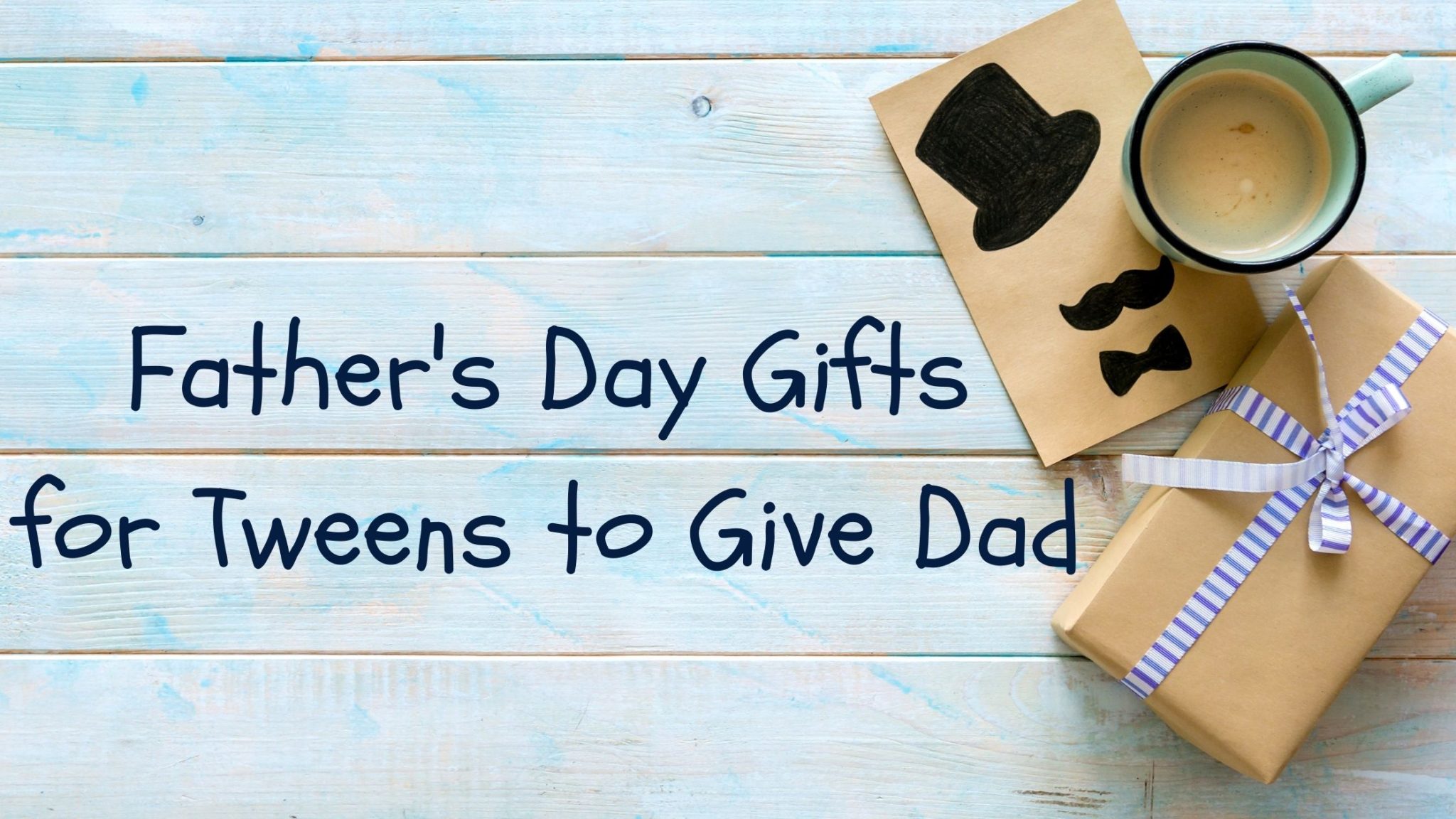Father's Day Gifts for Tweens to Give Dad - The Secret Life of