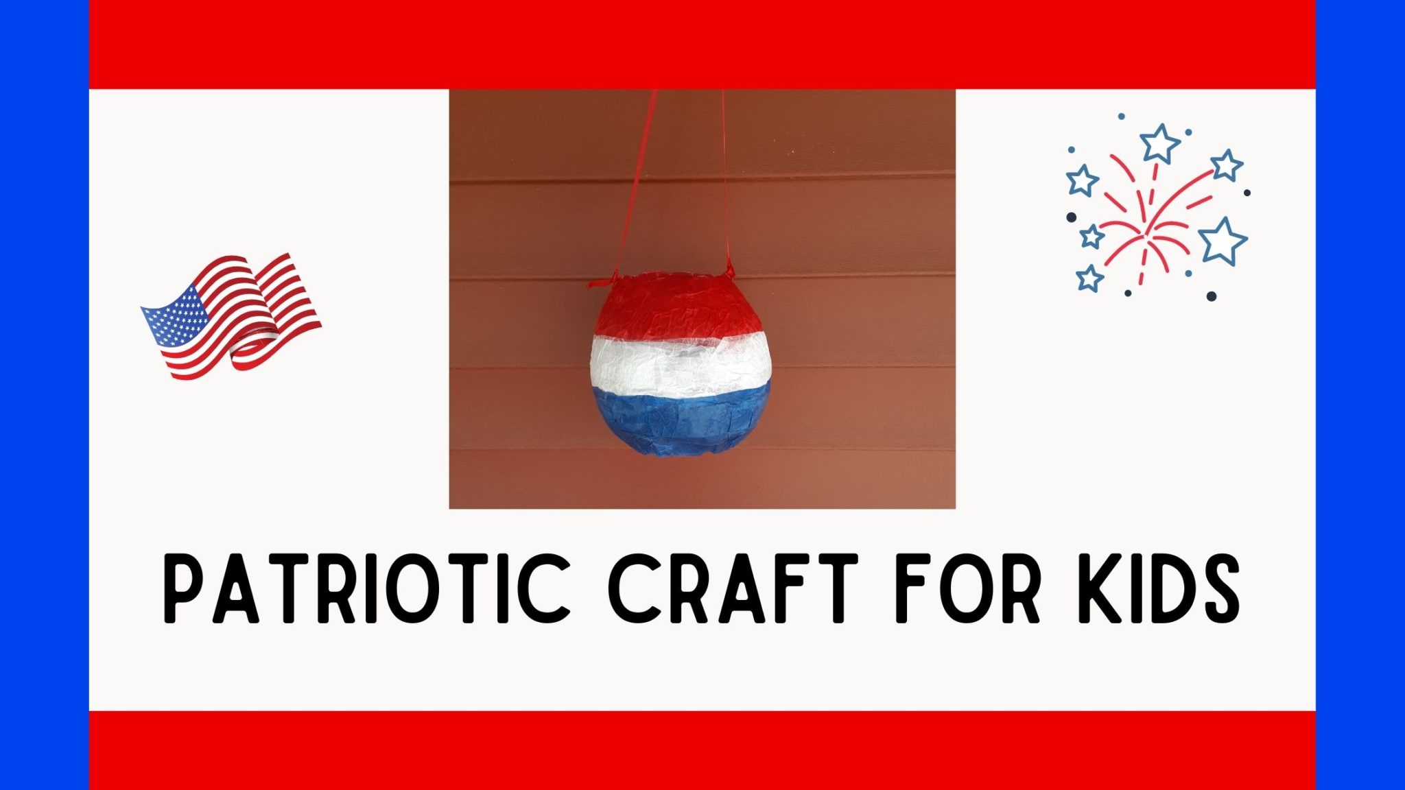 You are currently viewing How to Make This Super Fun and Easy Patriotic Craft for Kids