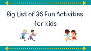 Read more about the article A Big List of 36 Fun Activities to Do With Your Kids