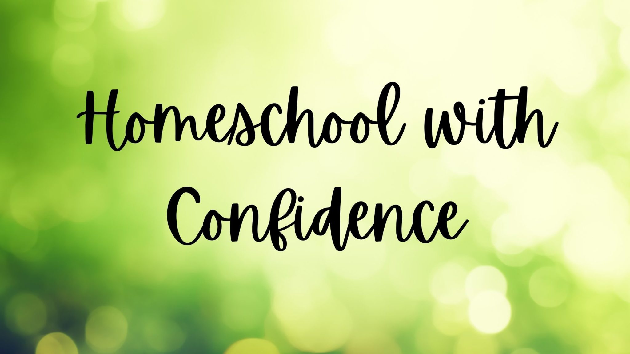 You are currently viewing Homeschool With Confidence: One Tip to Help You Feel More Confident Today