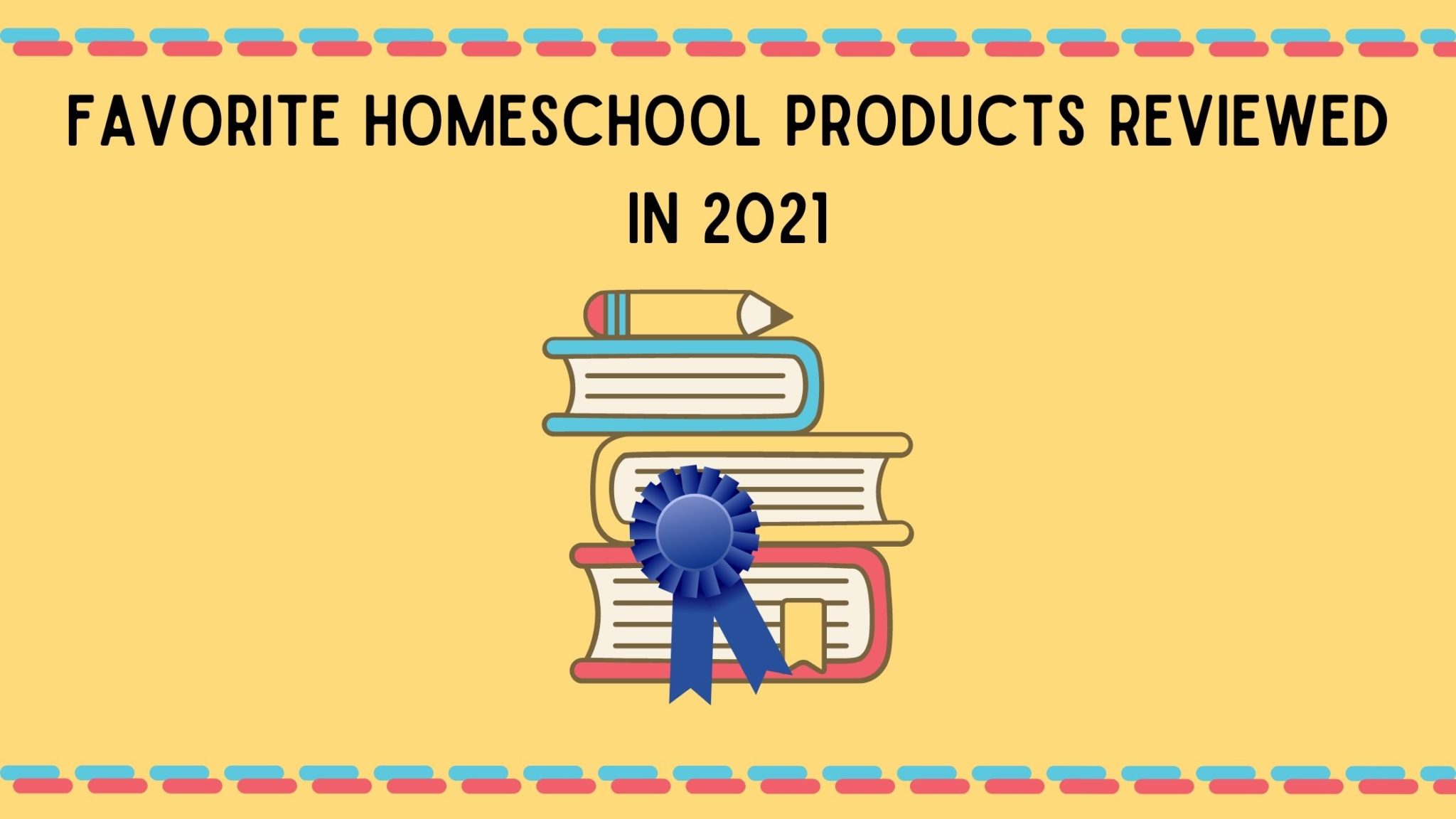 Read more about the article Favorite Homeschool Products Reviewed in 2021- Check It Out