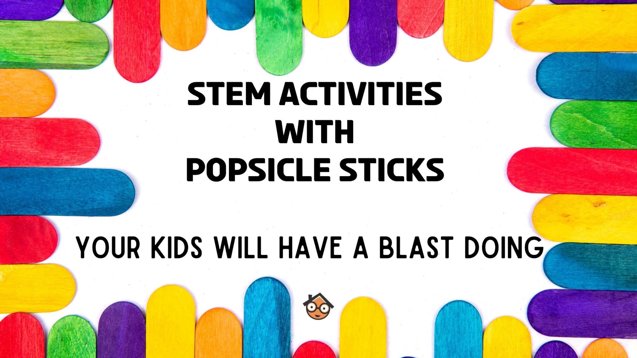 You are currently viewing 14 STEM Activities with Popsicle Sticks Kids will Have a BLAST Doing