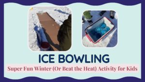 Read more about the article Ice Bowling: Super Fun Winter (Or Beat the Heat) Activity for Kids