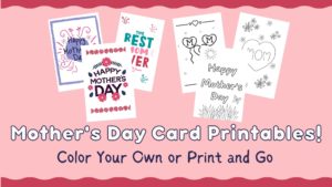 Read more about the article Cute Mother’s Day Card Printables for Kids {Color or Print and Go}