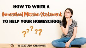 Read more about the article How to Write a Homeschool Mission Statement to Help Your Homeschool