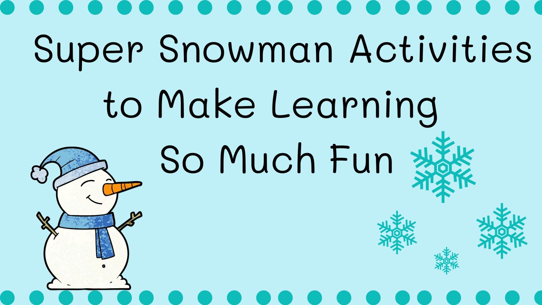 Read more about the article Super Snowman Activities to Make Learning So Much Fun