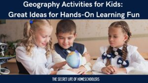 Read more about the article Geography Activities for Kids: Great Ideas for Hands-On Learning Fun